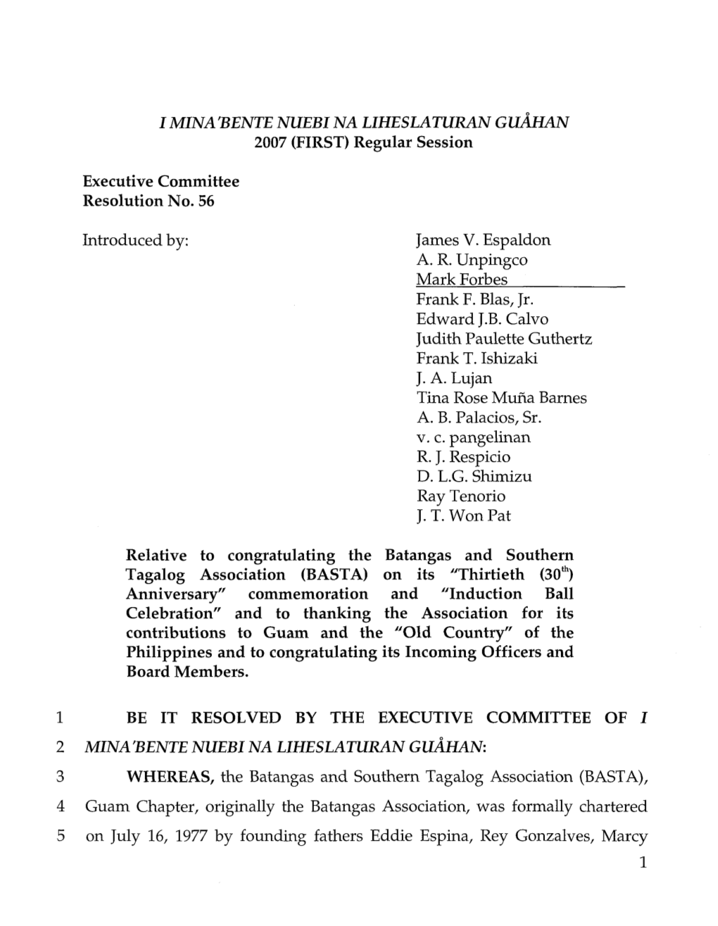 I MINA'bente NUEBI NA LIHESLATURAN GUAHAN 2007 (FIRST) Regular Session Executive Committee Resolution No. 56 Introduced By: Jame
