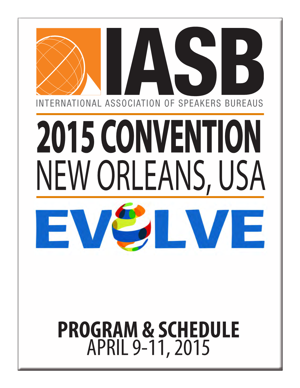 PROGRAM & SCHEDULE APRIL 9-11, 2015 We Represent Speakers on a Mission to Grow Your Company and Your People