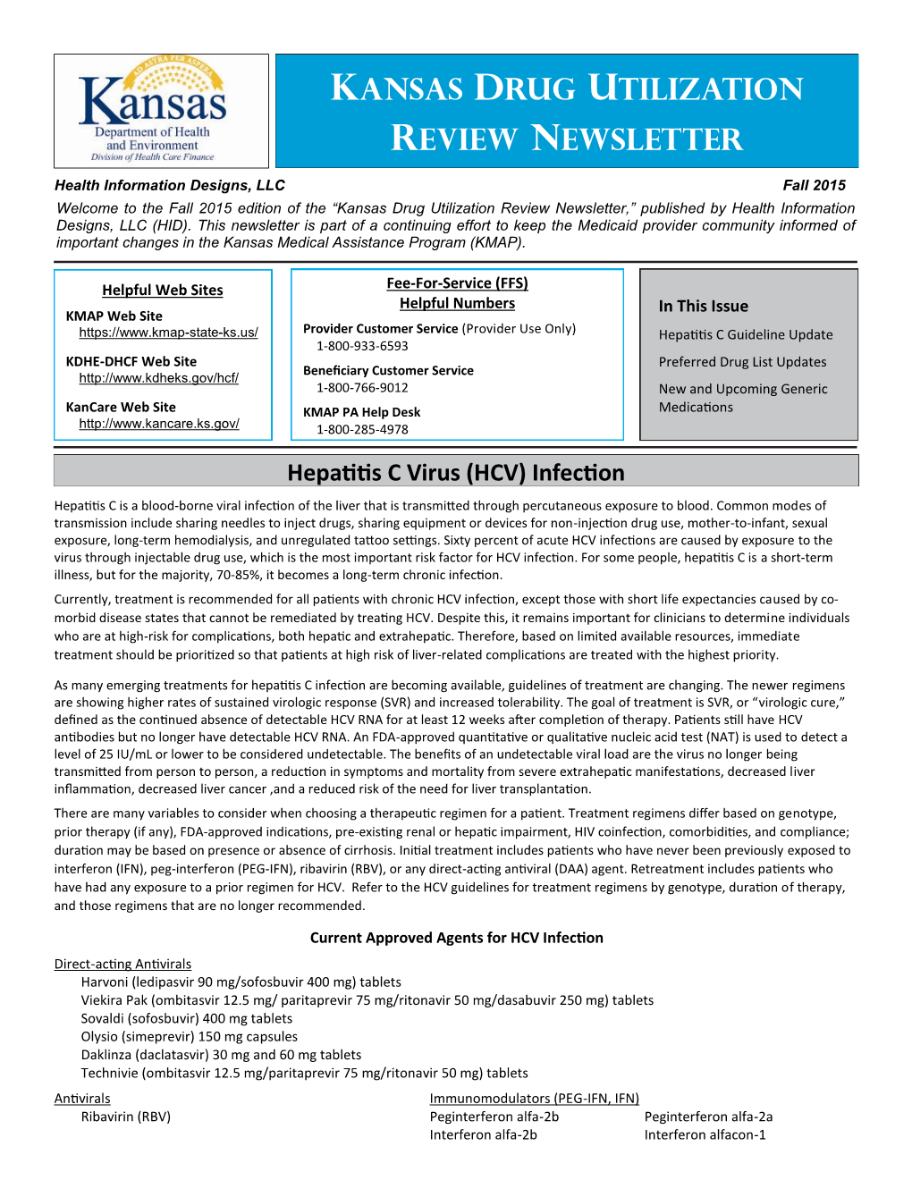 Fall 2015 Welcome to the Fall 2015 Edition of the “Kansas Drug Utilization Review Newsletter,” Published by Health Information Designs, LLC (HID)