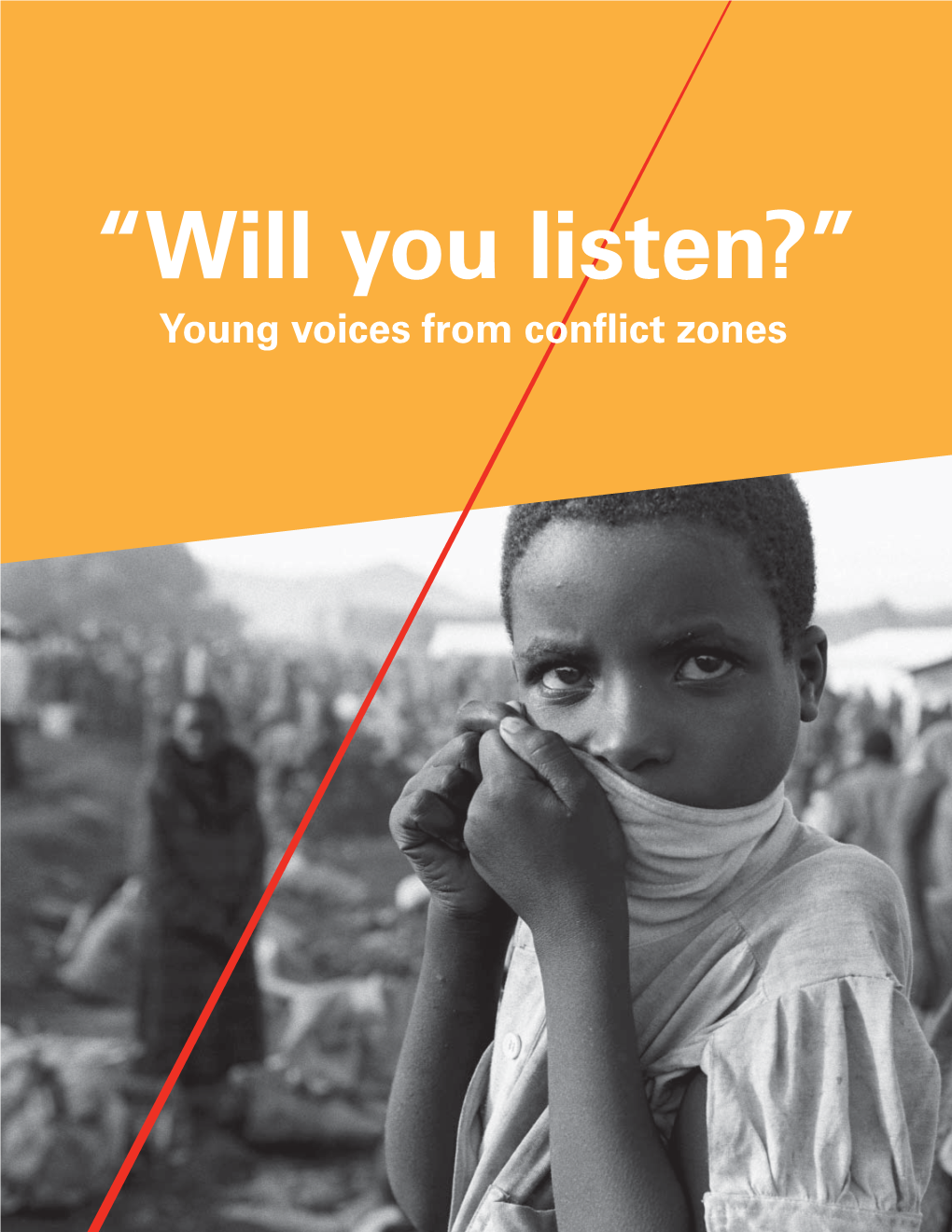 “Will You Listen?” Young Voices from Conﬂict Zones MACHEL STUDY 10-YEAR STRATEGIC REVIEW CHILDREN and CONFLICT in a CHANGING WORLD