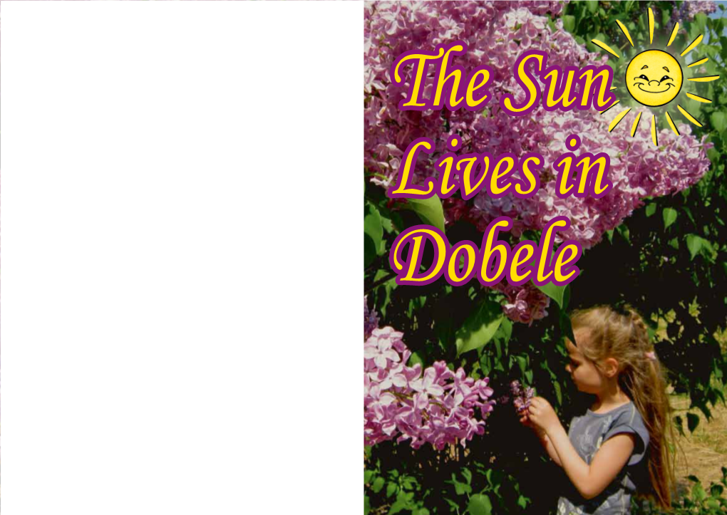 The Sun Lives in Dobele the Sun Lives the Livonian in Dobele Order Castle for More Than 755 Years, Dobele Has Been Flourishing on the Banks of the Bērze River