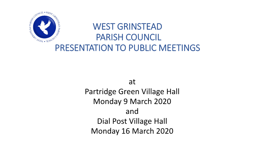 West Grinstead Parish Council Presentation to Public Meetings