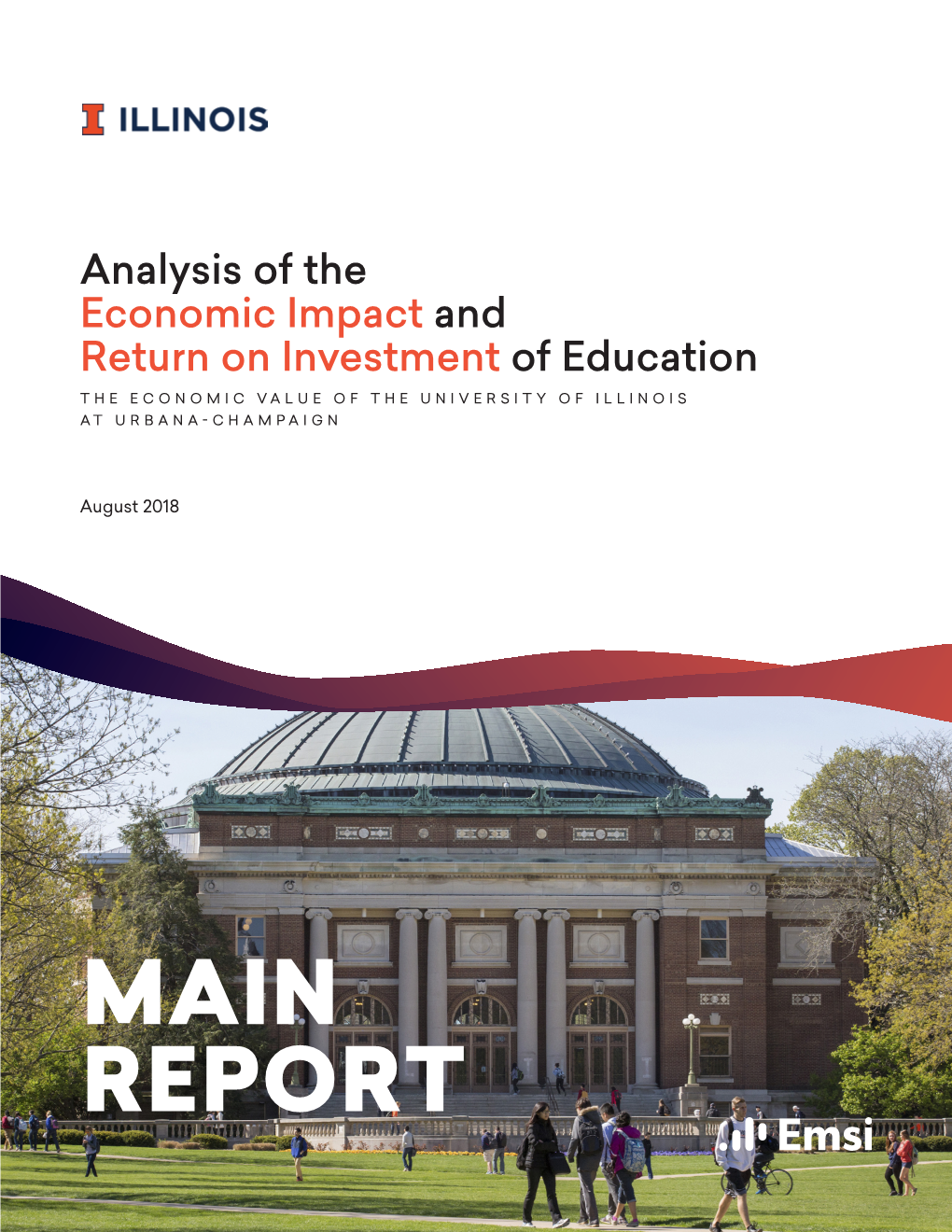 Analysis of the Economic Impact and Return on Investment of Education the ECONOMIC VALUE of the UNIVERSITY of ILLINOIS at URBANA-CHAMPAIGN