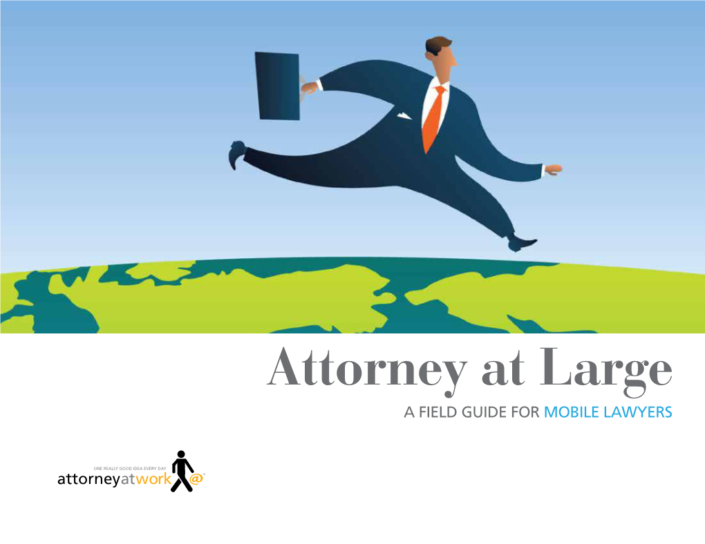 Attorney at Large a FIELD GUIDE for MOBILE LAWYERS