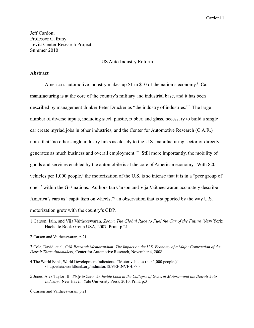 Jeff Cardoni Professor Cafruny Levitt Center Research Project Summer 2010 US Auto Industry Reform Abstract America's Automotiv