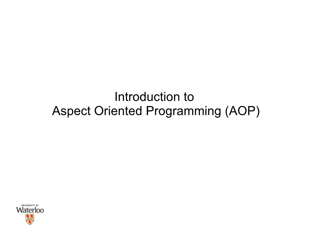 Introduction to Aspect Oriented Programming (AOP) AOP