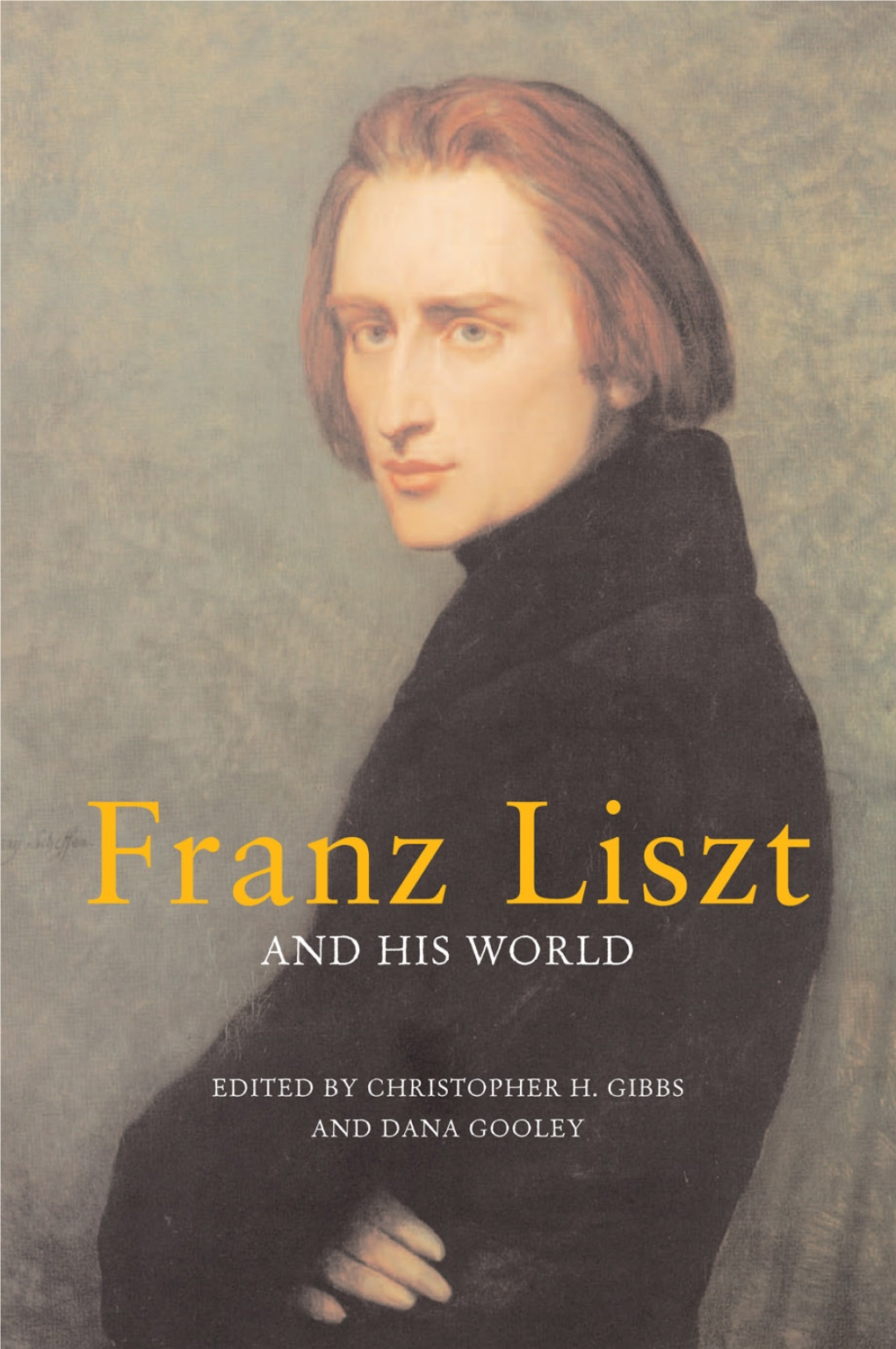 Franz Liszt and His World Other Princeton University Press Volumes Published in Conjunction with the Bard Music Festival