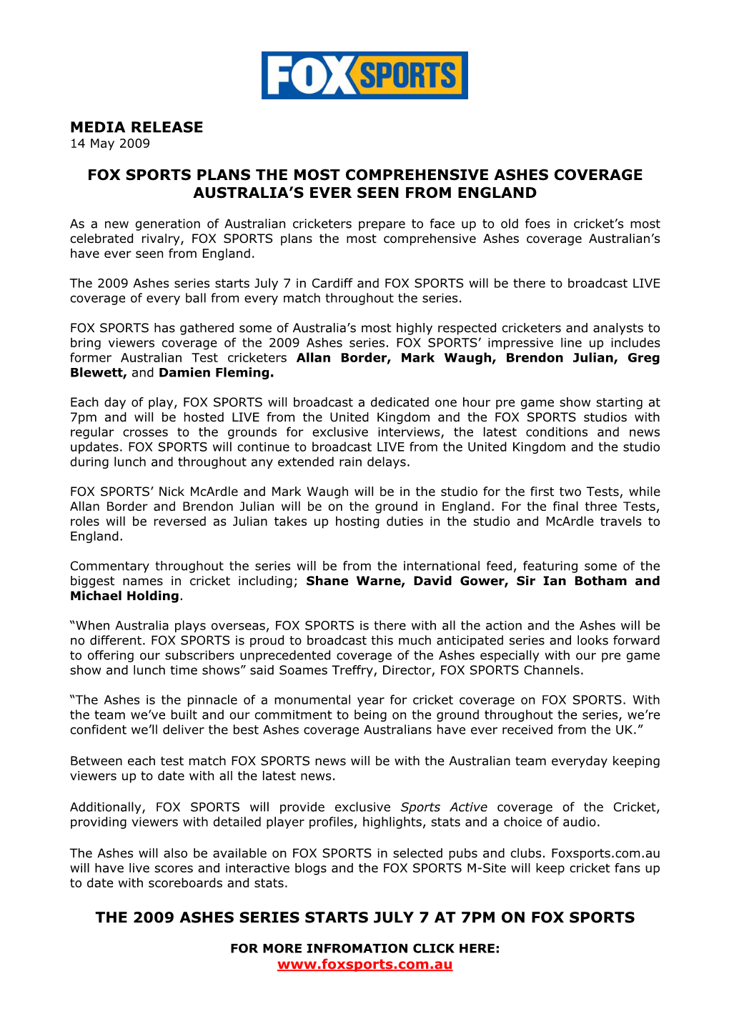 Media Release Fox Sports Plans the Most Comprehensive Ashes Coverage Australia's Ever Seen from England the 2009 Ashes Series