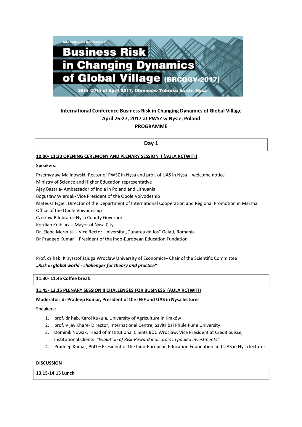 International Conference Business Risk in Changing Dynamics of Global Village April 26-27, 2017 at PWSZ W Nysie, Poland PROGRAMME