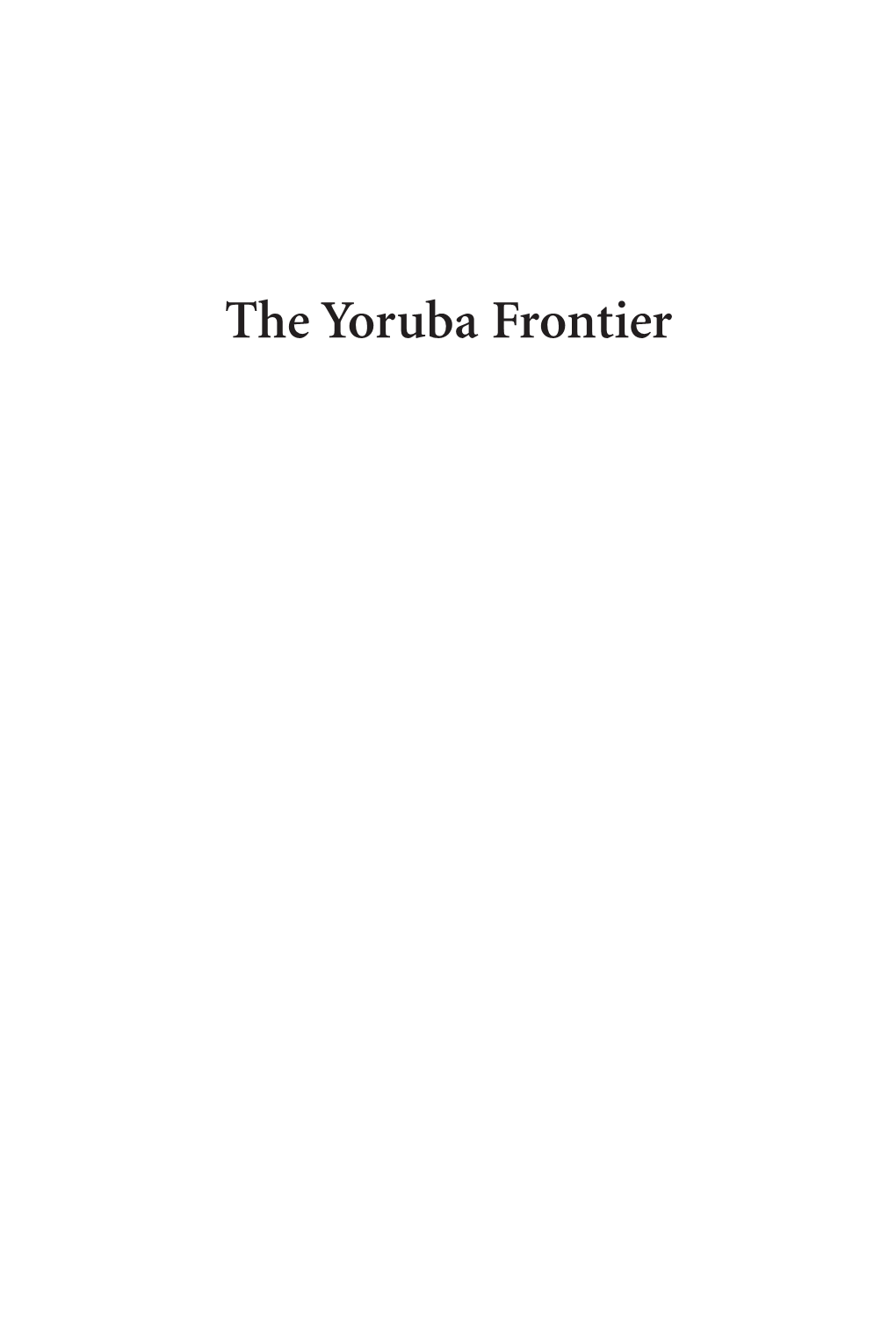 The Yoruba Frontier 00 Usman Fmt 12/19/11 10:09 AM Page Ii