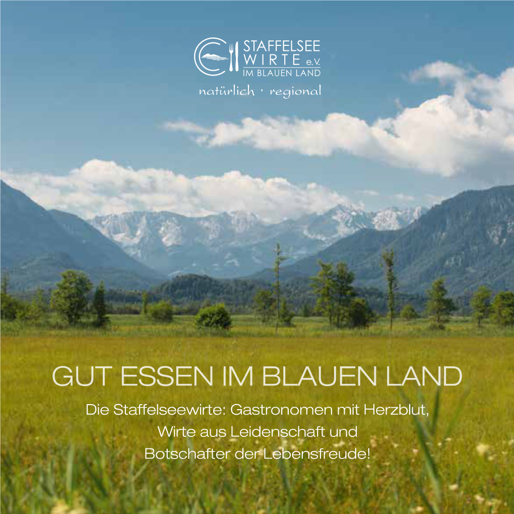 GUT ESSEN IM BLAUEN LAND Die Staffelseewirte: Gastronomen Mit Herzblut, Wirte Aus Leidenschaft Und Botschafter Der Lebensfreude! AUF GENUSSTOUR!