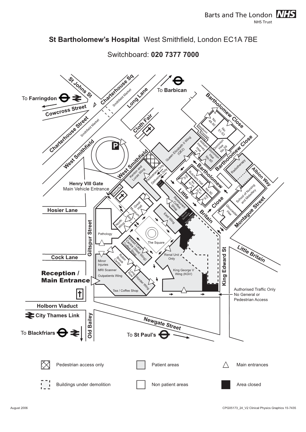 St Bartholomew's Hospital West Smithfield, London EC1A 7BE Switchboard: 020 7377 7000