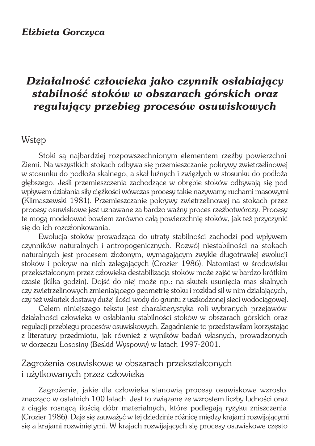 Działalność Człowieka Jako Czynnik Osłabiający Stabilność Stoków W Obszarach Górskich Oraz Regulujący Przebieg Procesów Osuwiskowych