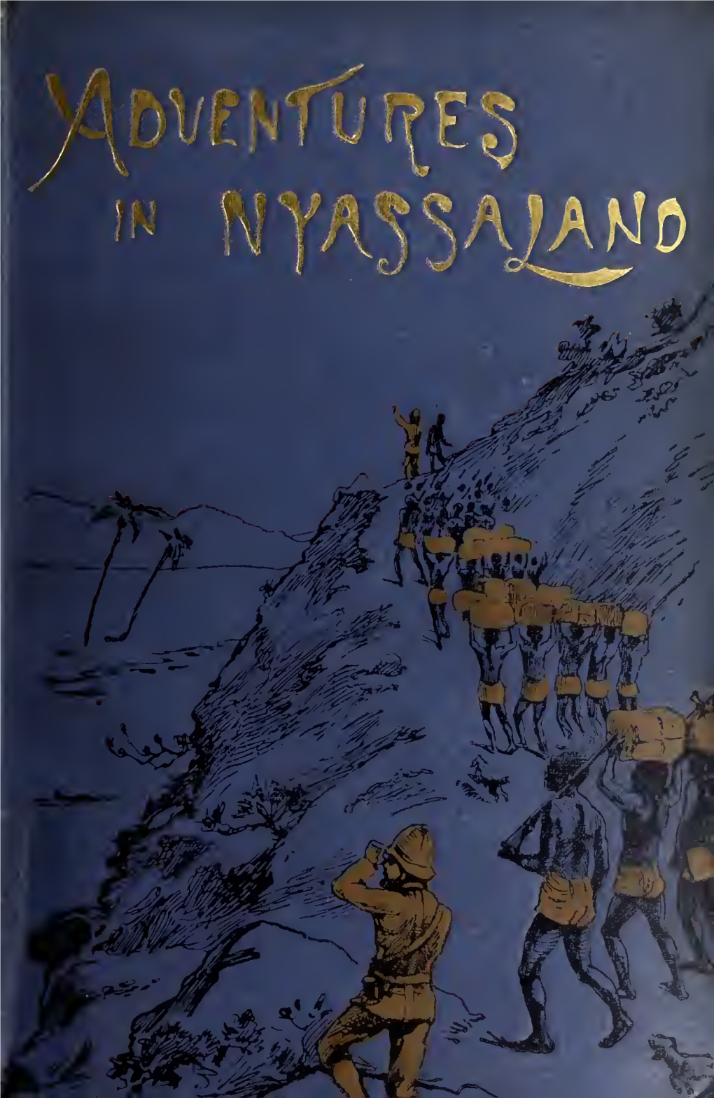 Adventures in Nyassaland: a Two Years Struggle with Arab Slavedealers in Central Africa