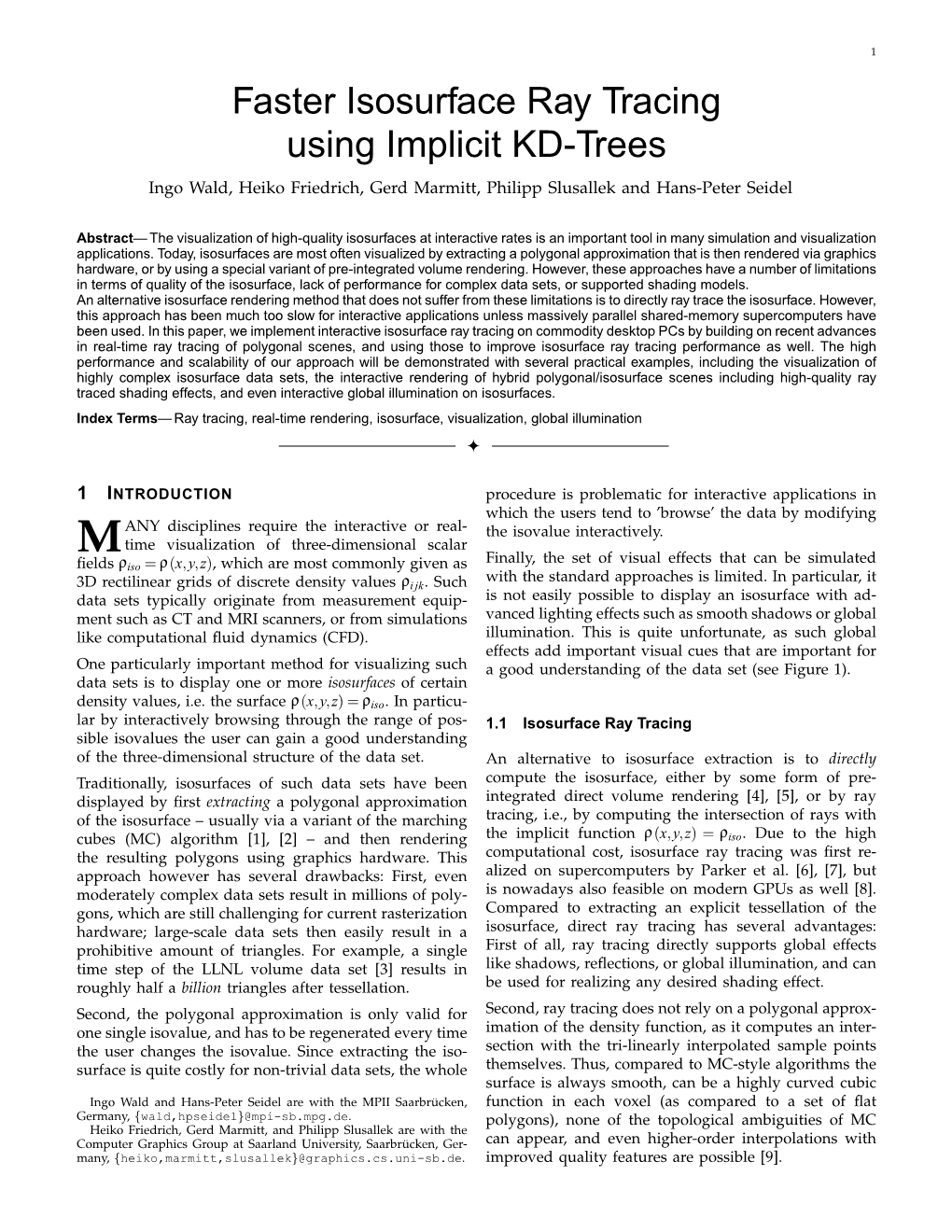 Faster Isosurface Ray Tracing Using Implicit KD-Trees Ingo Wald, Heiko Friedrich, Gerd Marmitt, Philipp Slusallek and Hans-Peter Seidel