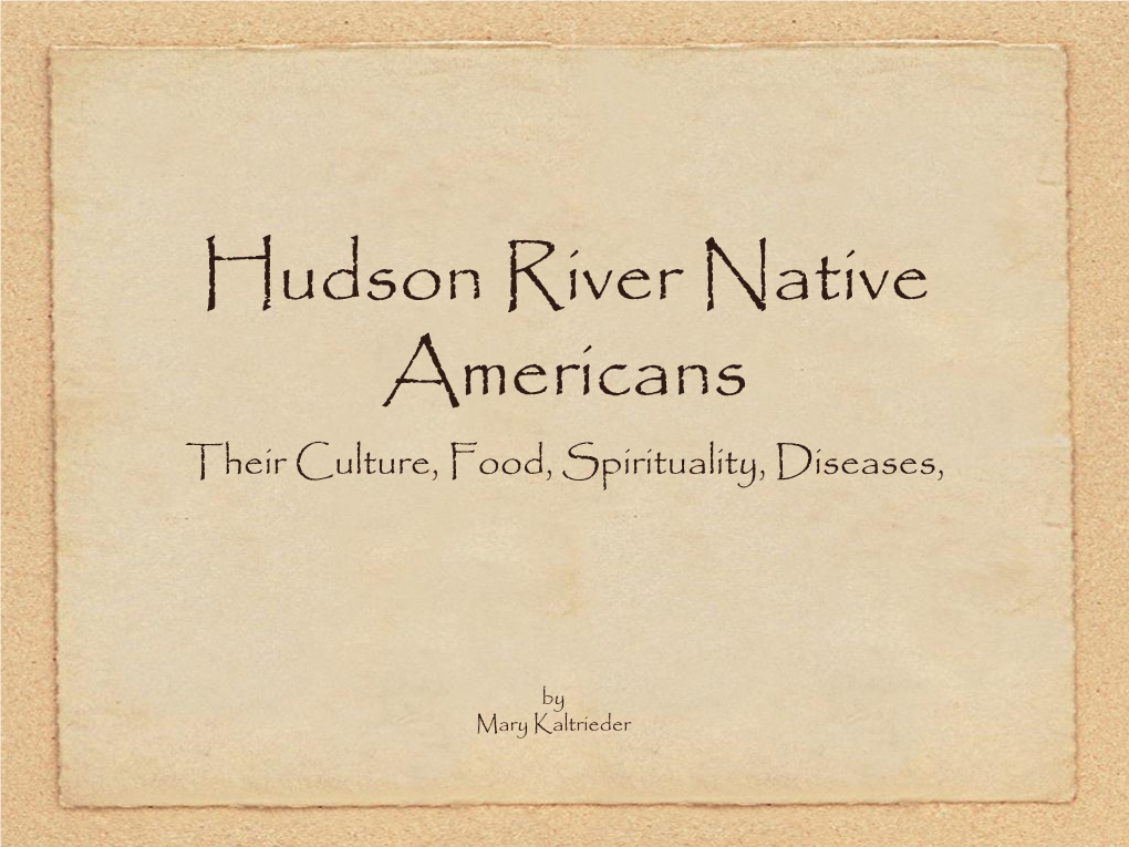 Hudson River Native Americans Their Culture, Food, Spirituality, Diseases