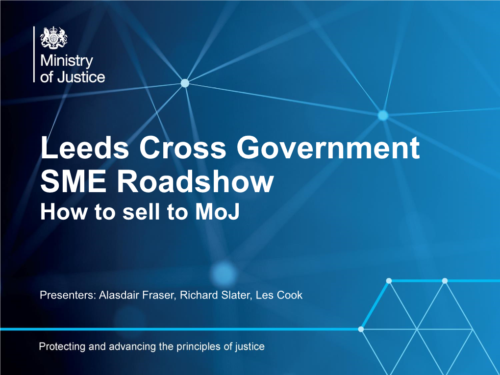 Leeds Cross Government SME Roadshow How to Sell to Moj