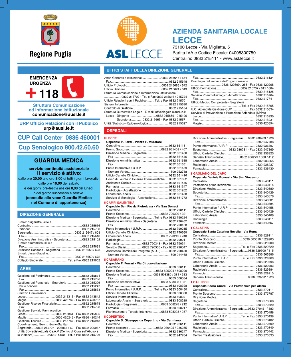 AZIENDA SANITARIA LOCALE LECCE 73100 Lecce - Via Miglietta, 5 Partita IVA E Codice Fiscale: 04008300750 Centralino 0832 215111