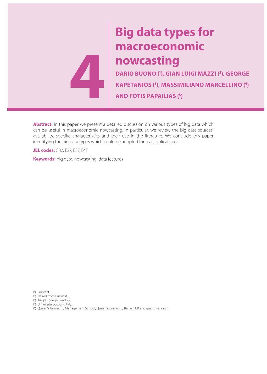 Big Data Types for Macroeconomic Nowcasting DARIO BUONO (1), GIAN LUIGI MAZZI (2), GEORGE KAPETANIOS (3), MASSIMILIANO MARCELLINO (4) 4 and FOTIS PAPAILIAS (5)