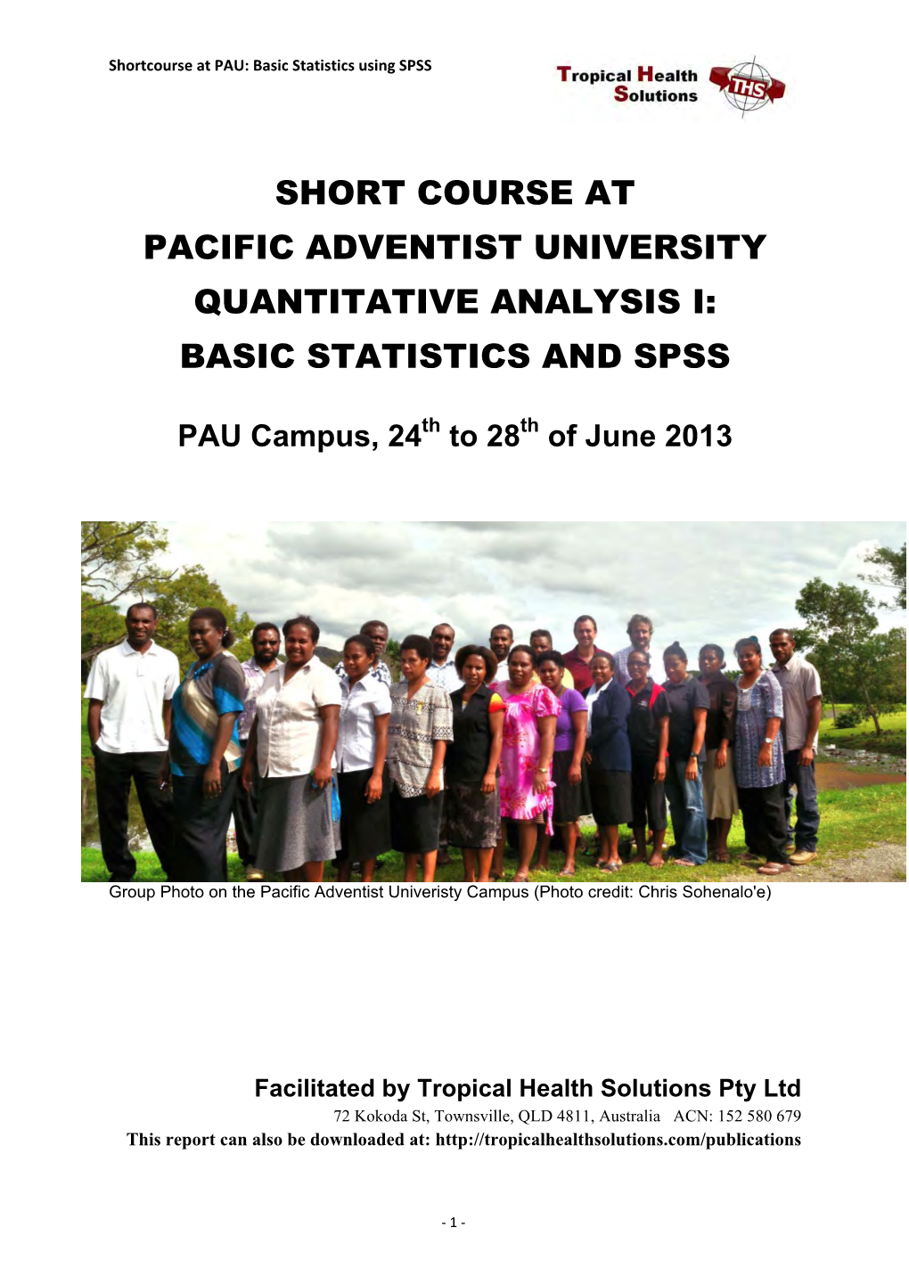 Short Course at Pacific Adventist University Quantitative Analysis I: Basic Statistics and Spss