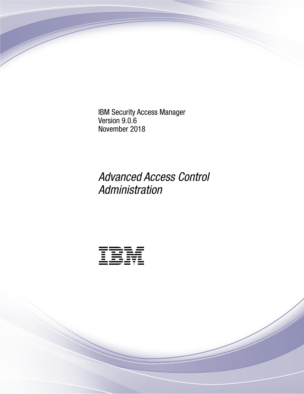 IBM Security Access Manager Version 9.0.6 November 2018: Advanced Access Control Administration Contents