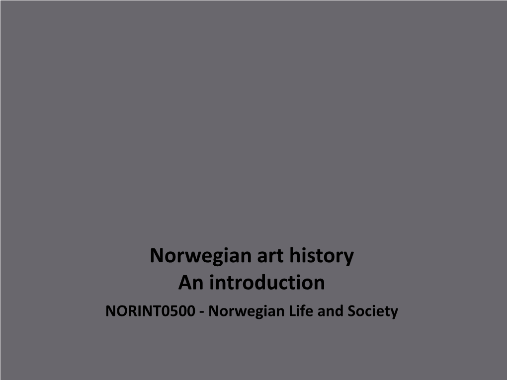 Norwegian Art History an Introduction NORINT0500 - Norwegian Life and Society