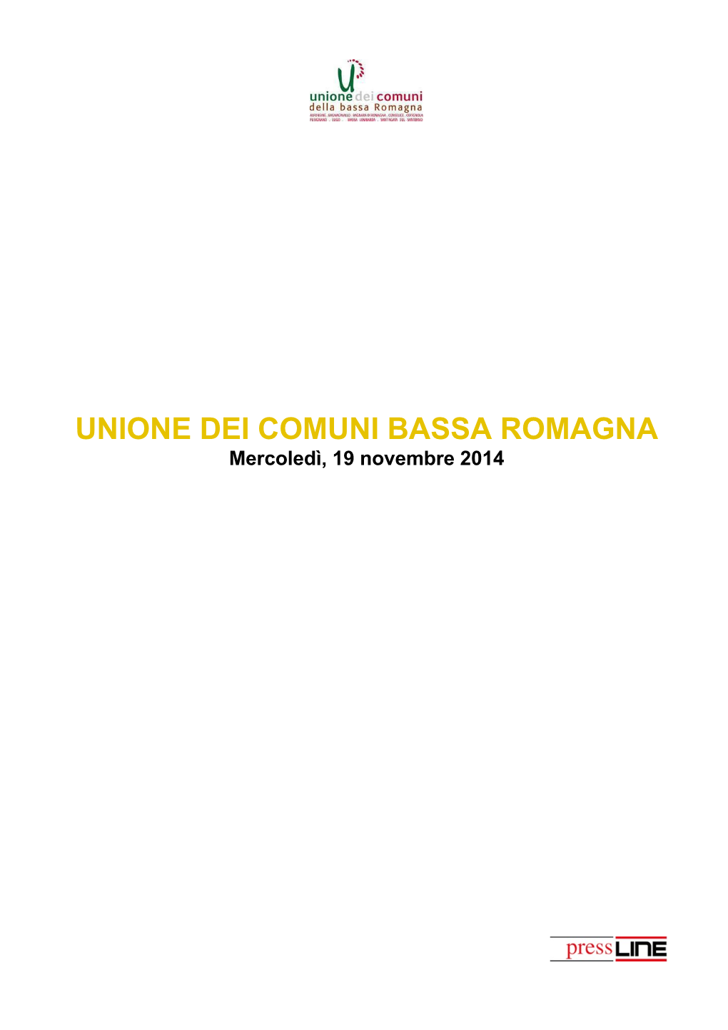 UNIONE DEI COMUNI BASSA ROMAGNA Mercoledì, 19 Novembre 2014 UNIONE DEI COMUNI BASSA ROMAGNA Mercoledì, 19 Novembre 2014