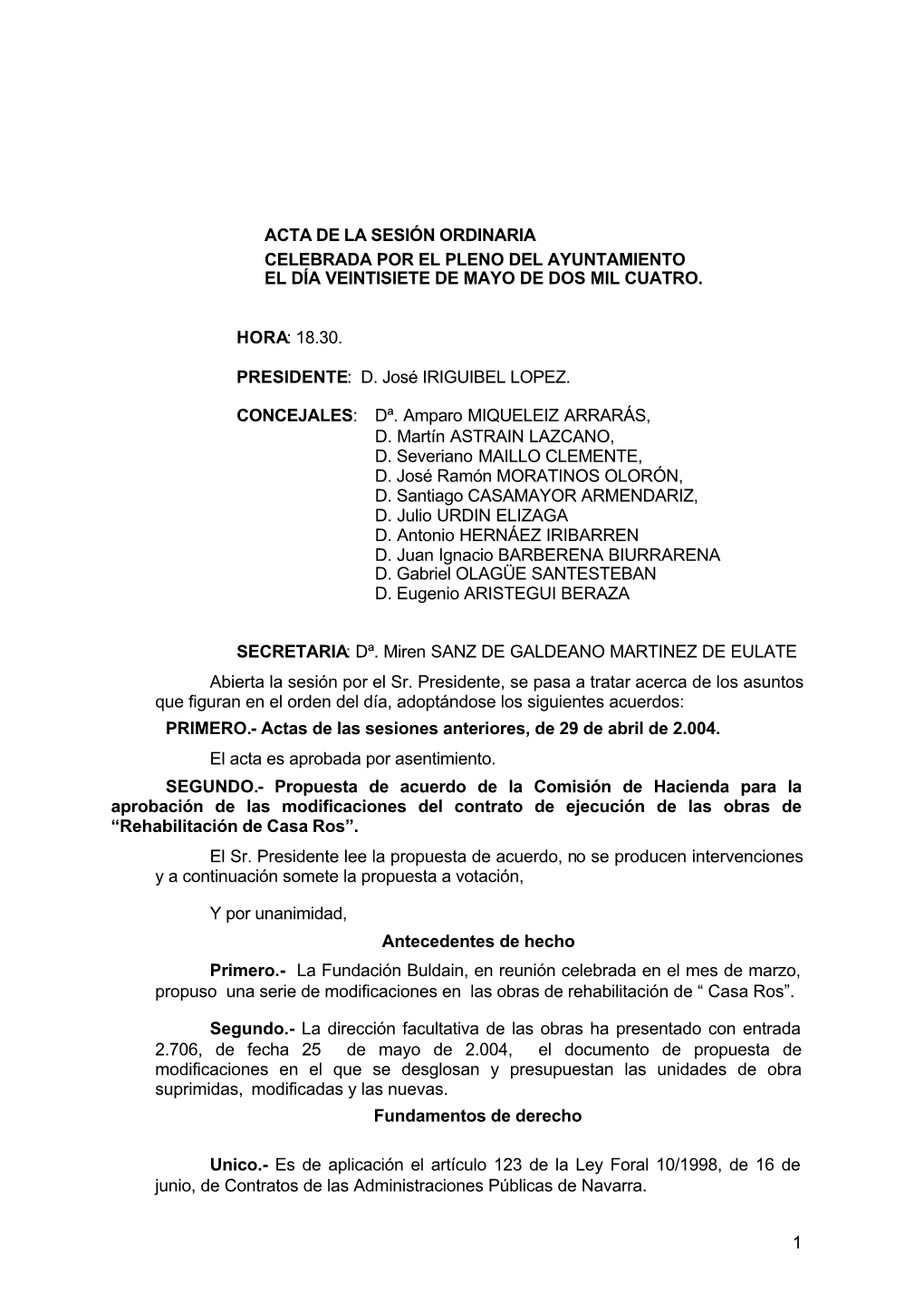 1 Acta De La Sesión Ordinaria Celebrada Por El Pleno Del Ayuntamiento El Día Veintisiete De Mayo De Dos Mil Cuatro. Hora