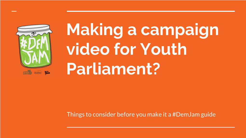 Making a Campaign Video for Youth Parliament?