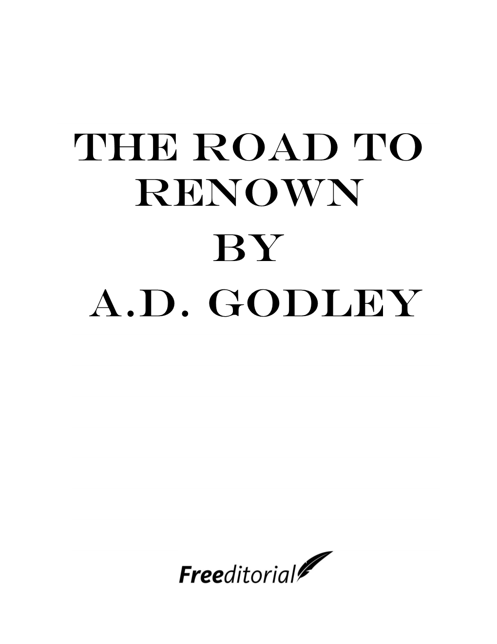 The Road to Renown by A.D. Godley