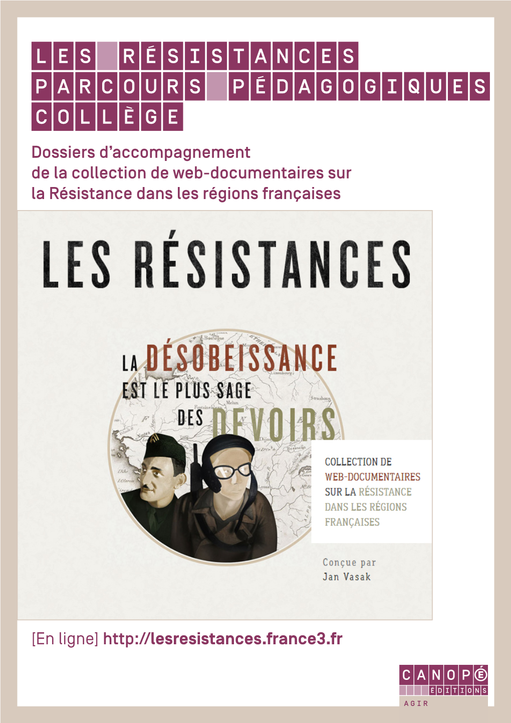 Les Résistances Parcours Pédagogiques Collège Dossiers D’Accompagnement De La Collection De Web-Documentaires Sur La Résistance Dans Les Régions Françaises