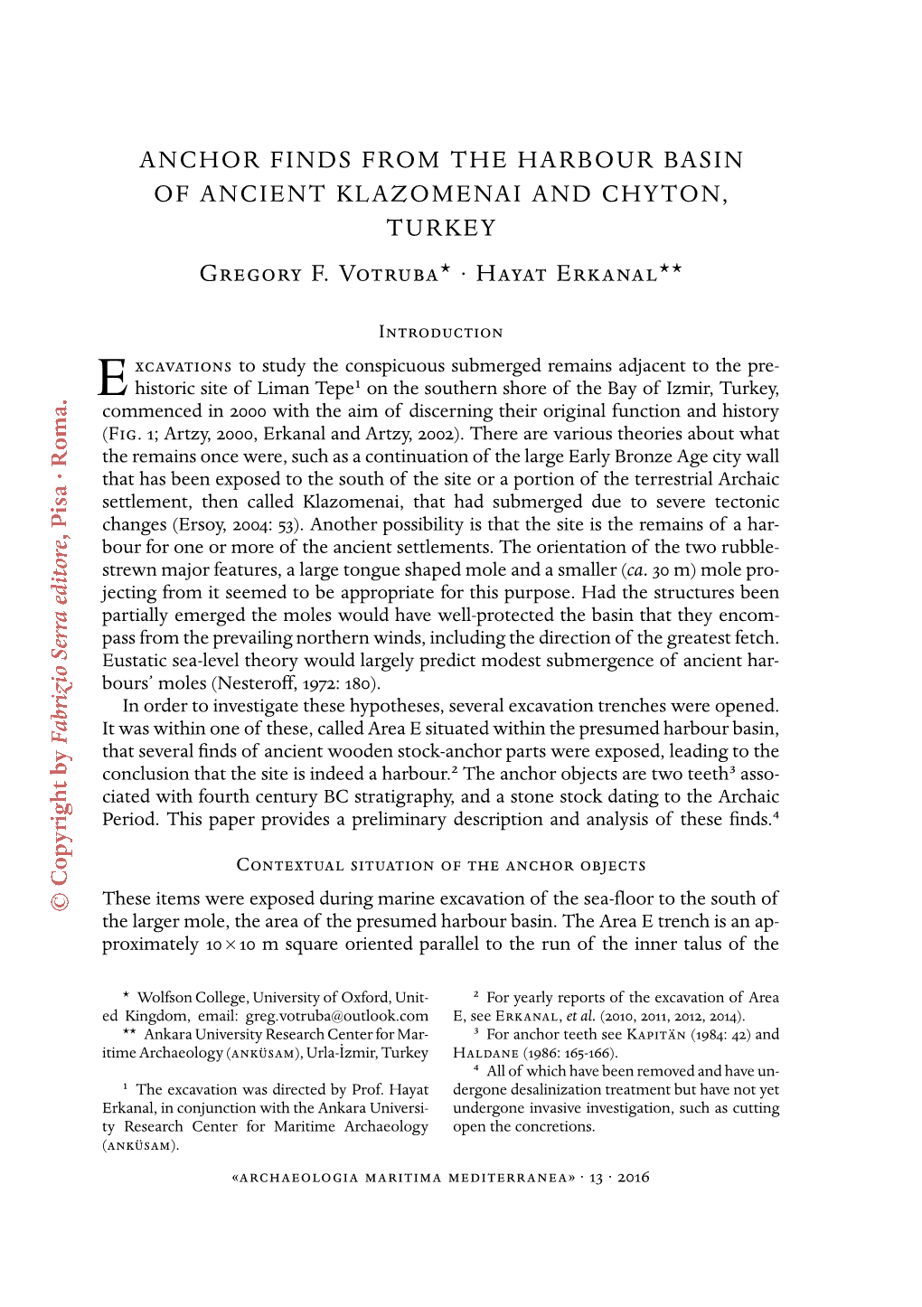 ANCHOR FINDS from the HARBOUR BASIN of ANCIENT KLAZOMENAI and CHYTON, TURKEY Gregory F. Votruba* · Hayat Erkanal**