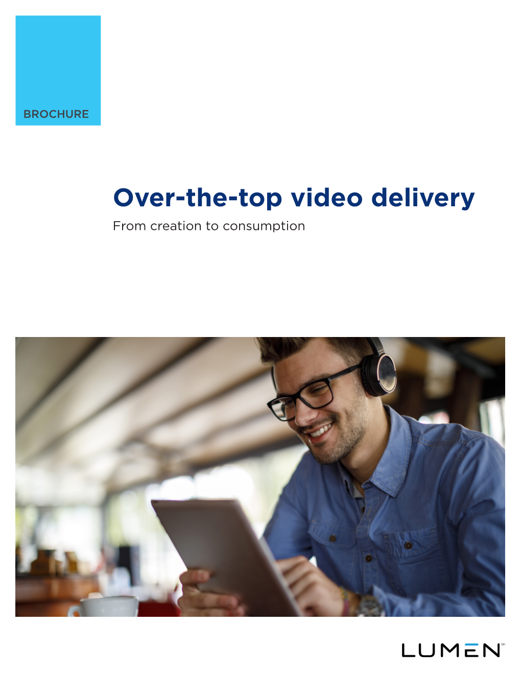 Over-The-Top Video Delivery from Creation to Consumption Summary