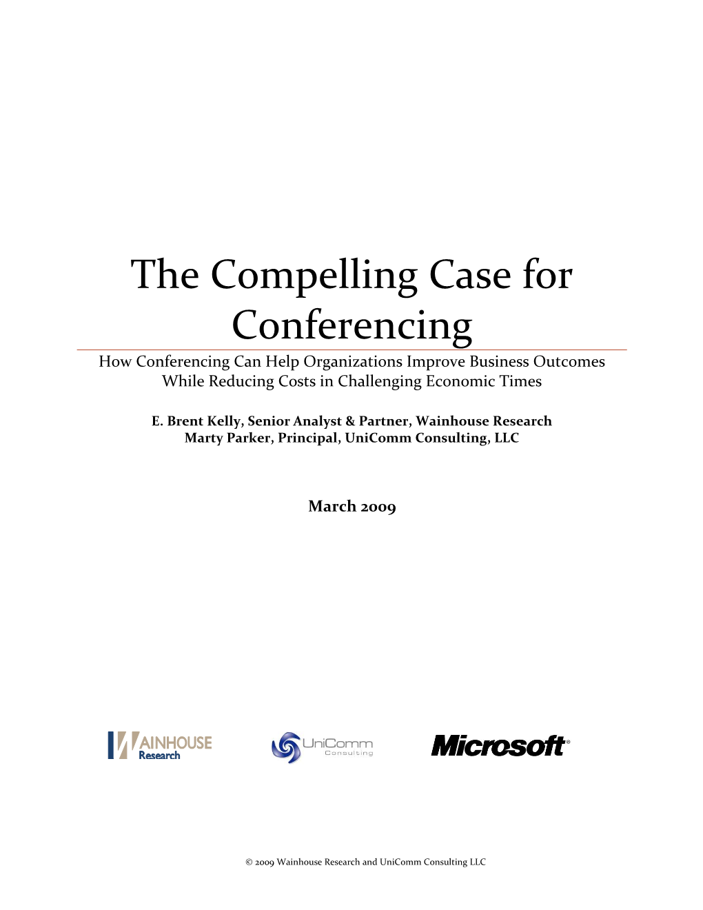 The Compelling Case for Conferencing How Conferencing Can Help Organizations Improve Business Outcomes While Reducing Costs in Challenging Economic Times