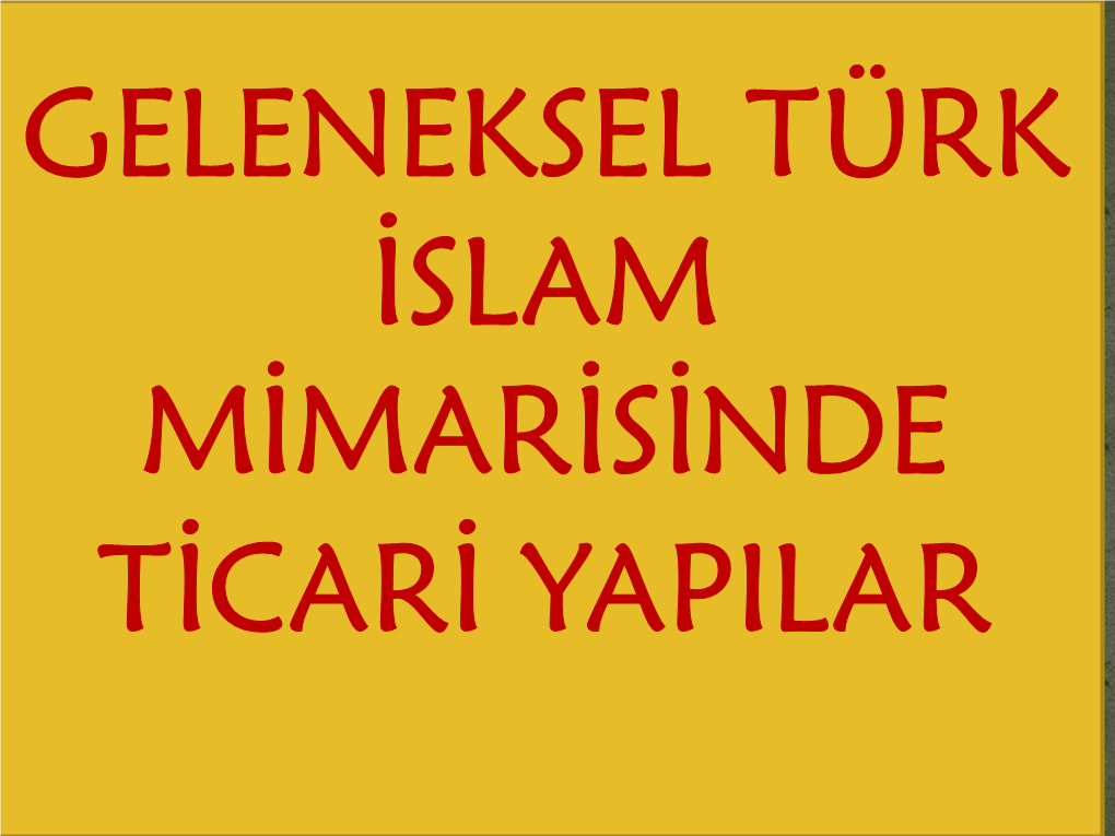 3 Geleneksel Türk İslam Mimarisinde Ticari Yapılar.Pdf