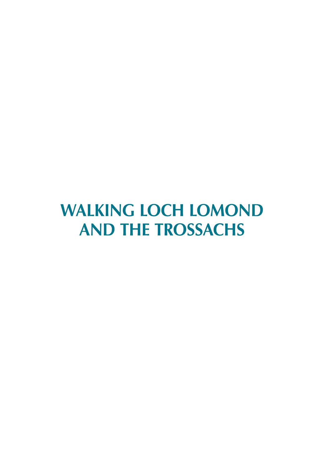 WALKING LOCH LOMOND and the TROSSACHS About the Author Ronald Turnbull Is Seen Here in the Eye of the Argyll Needle, Just Below the Summit of the Cobbler