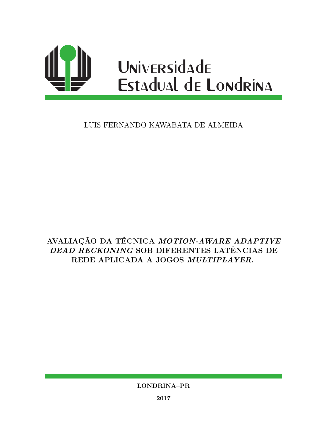 Luis Fernando Kawabata De Almeida Avaliação Da Técnica Motion-Aware Adaptive Dead Reckoning Sob Diferentes Latências De Rede