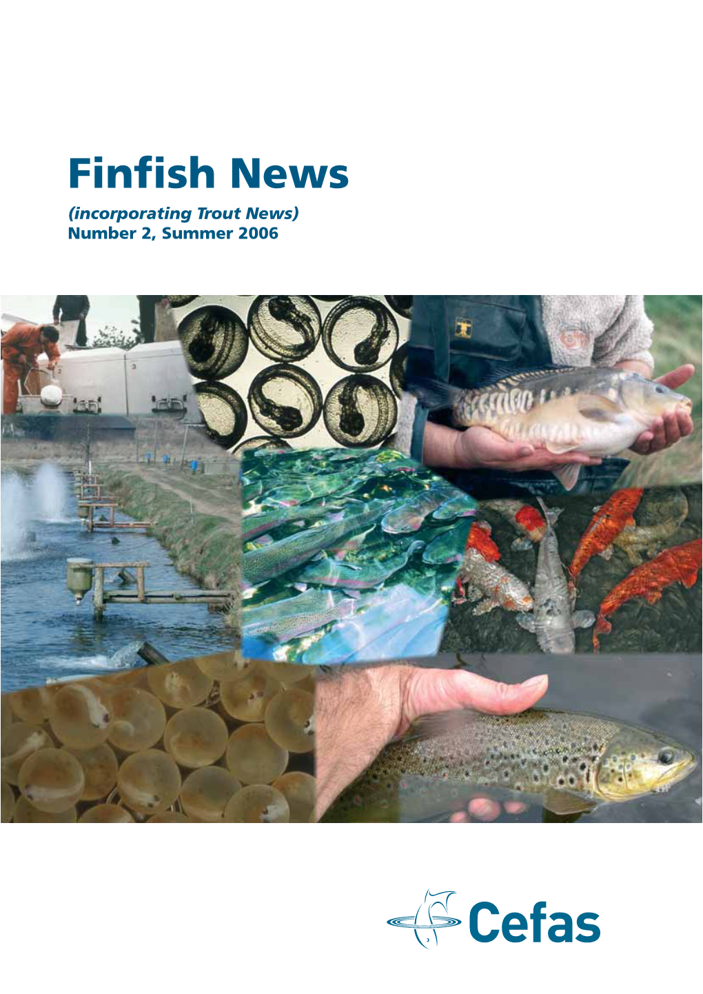 Finfish News (Incorporating Trout News) Number 2, Summer 2006 CENTRE for ENVIRONMENT, FISHERIES and AQUACULTURE SCIENCE