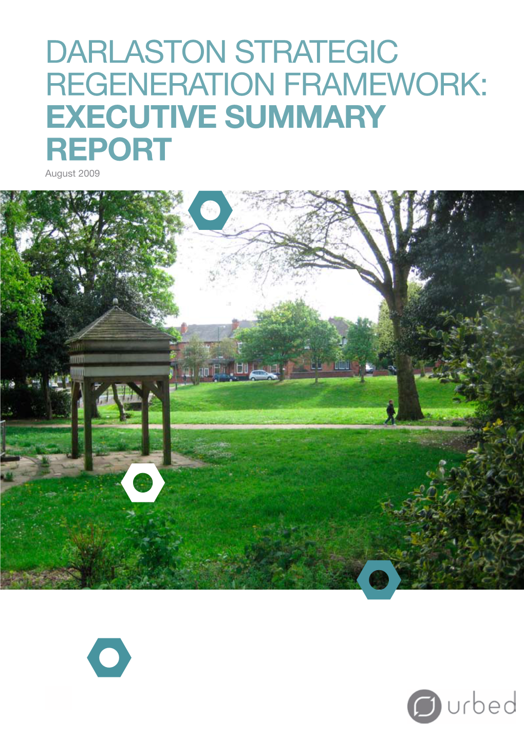 Darlaston Strategic Regeneration Framework: Executive Summary Report August 2009 August 2009
