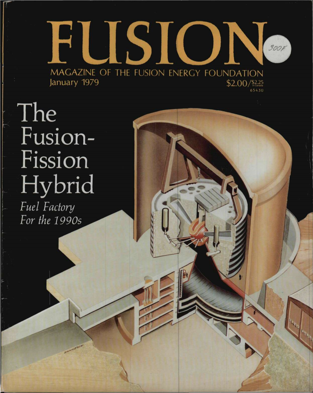 Fusion- Fission Hybrid Fuel Factory for the 1990S ^ FUSION Features MAGAZINE Ol the FUSION [VR(,\ FOI \DATION January 1978 Vol