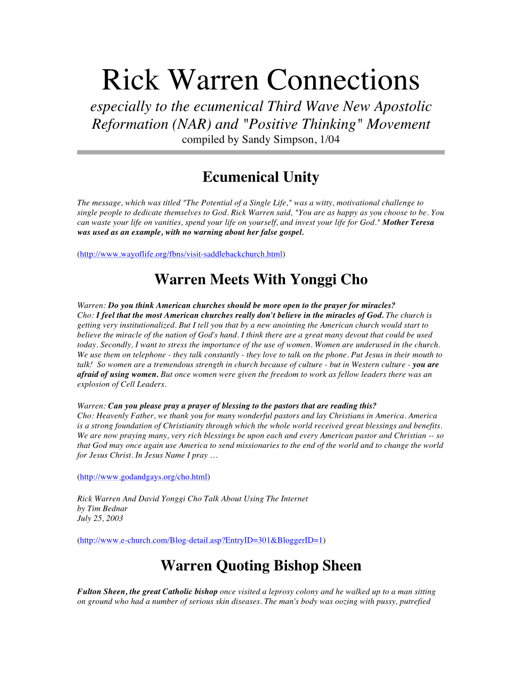Rick Warren Connections Especially to the Ecumenical Third Wave New Apostolic Reformation (NAR) and "Positive Thinking" Movement Compiled by Sandy Simpson, 1/04