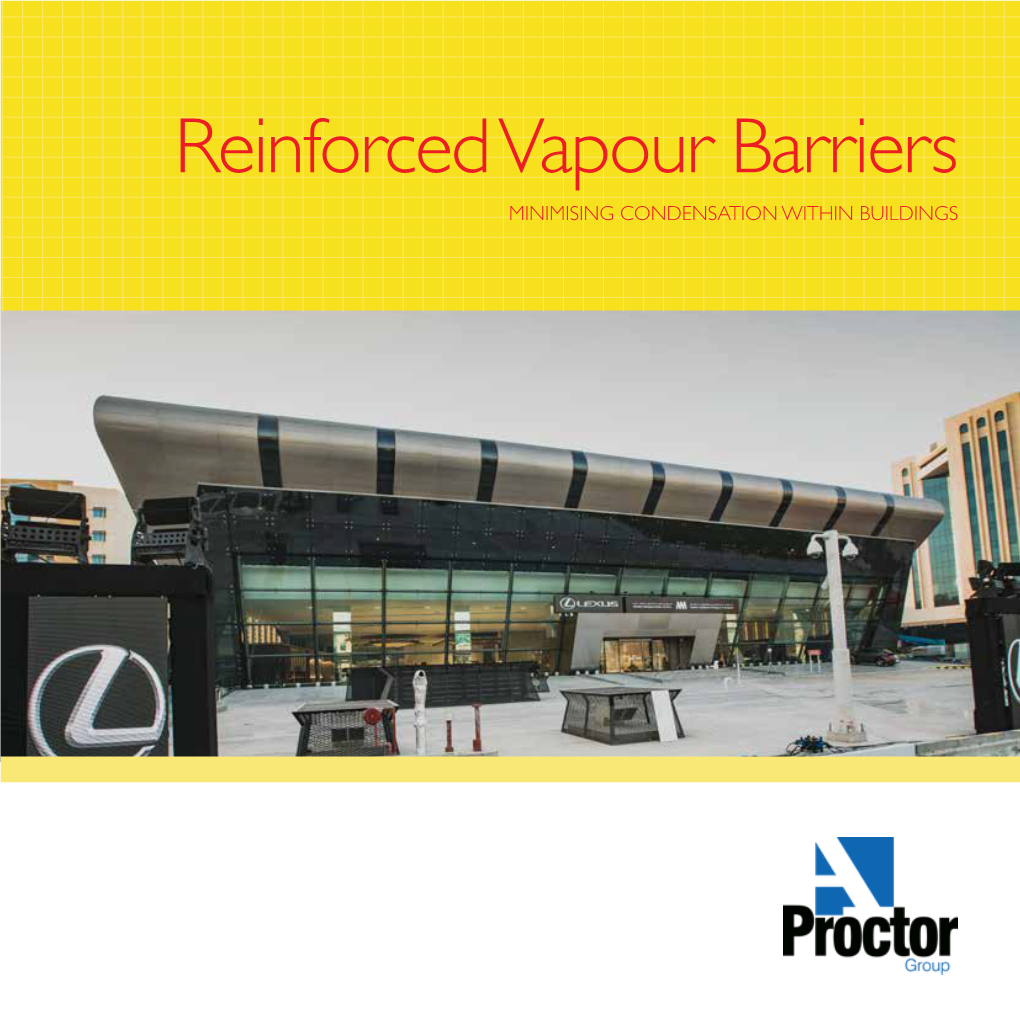 Reinforced Vapour Barriers MINIMISING CONDENSATION WITHIN BUILDINGS 2 Vapour Barriers the KNOWLEDGE to PRODUCE SOLUTIONS