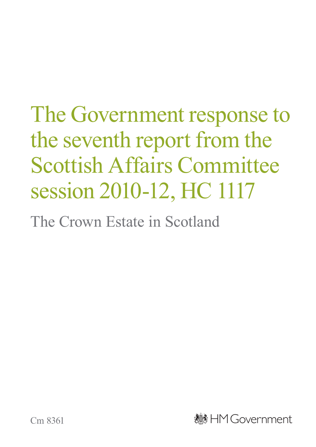 The Government Response to the Seventh Report from the Scottish Affairs Committee Session 2010-12, HC 1117 the Crown Estate in Scotland