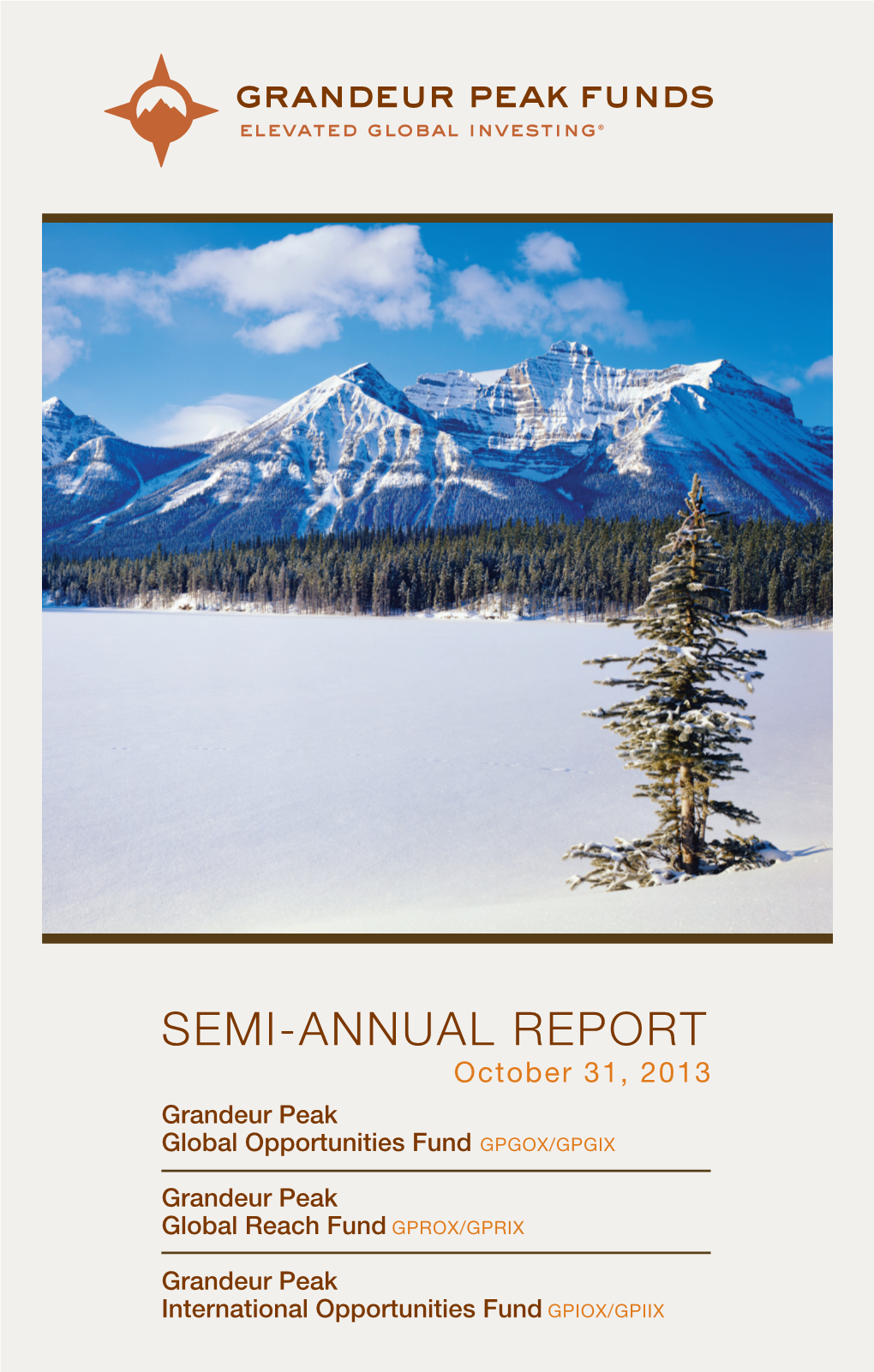 SEMI-ANNUAL REPORT October 31, 2013 Grandeur Peak Global Opportunities Fund GPGOX/GPGIX