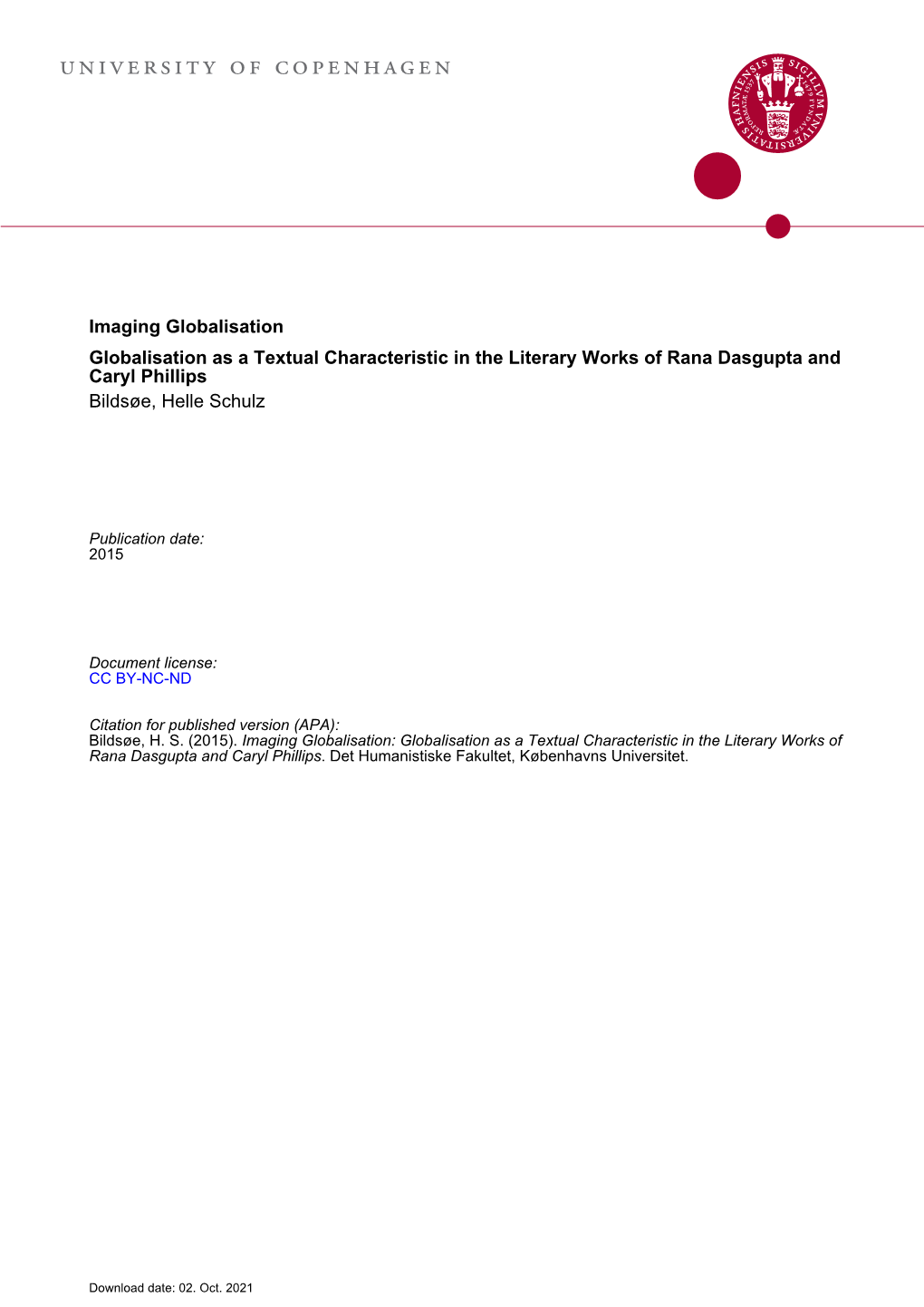 Imaging Globalisation Globalisation As a Textual Characteristic in the Literary Works of Rana Dasgupta and Caryl Phillips Bildsøe, Helle Schulz