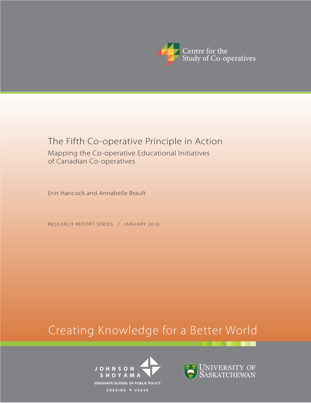 Creating Knowledge for a Better World the FIFTH CO-OPERATIVE PRINCIPLE in ACTION CO-OPERATIVE IDENTITY , V ALUES and PRINCIPLES