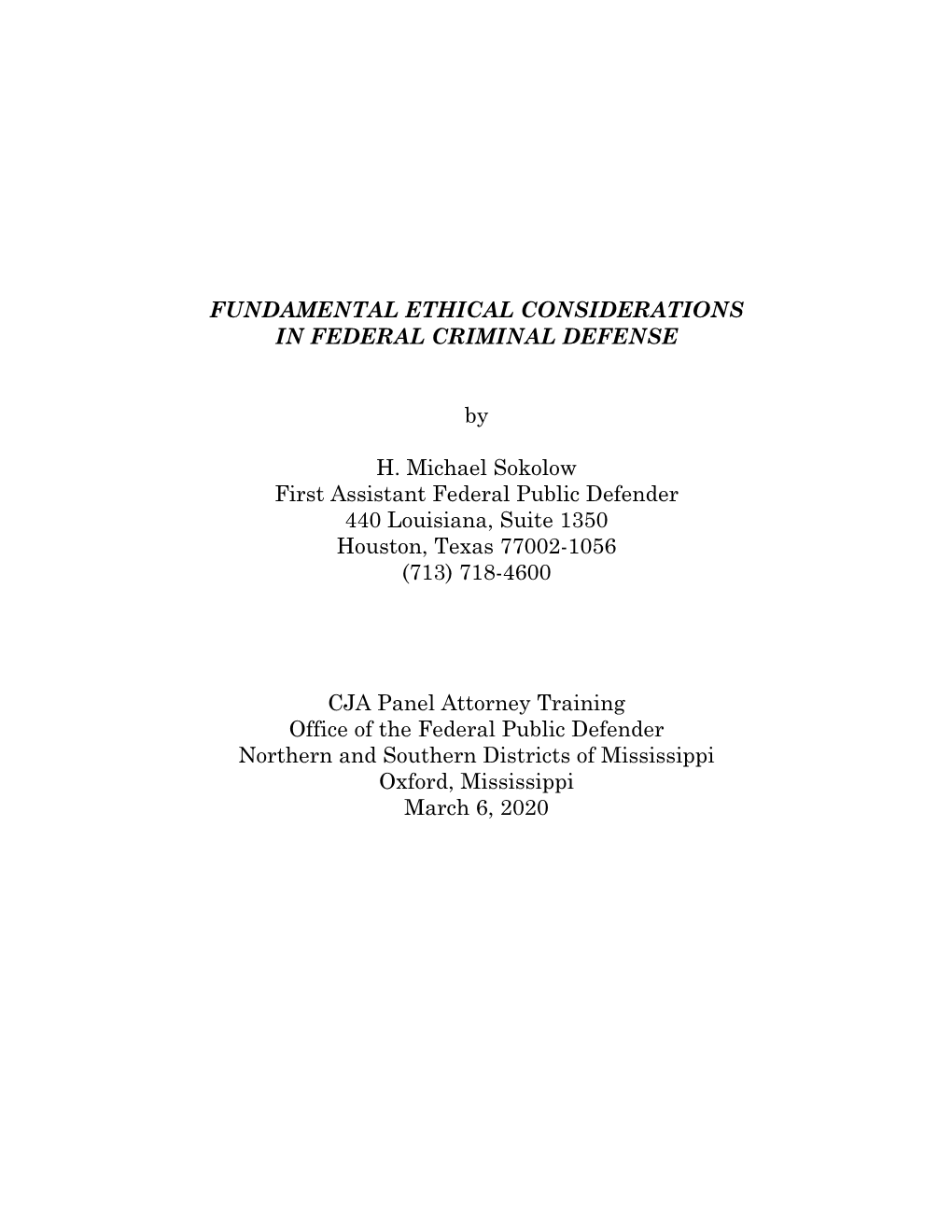 FUNDAMENTAL ETHICAL CONSIDERATIONS in FEDERAL CRIMINAL DEFENSE by H. Michael Sokolow First Assistant Federal Public Defender