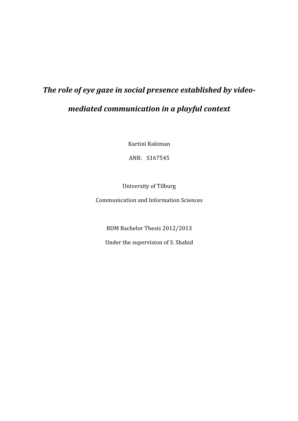 The Role of Eye Gaze in Social Presence Established by Video- Mediated Communication in a Playful Context