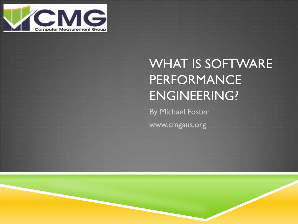 WHAT IS SOFTWARE PERFORMANCE ENGINEERING? by Michael Foster DEFINITION