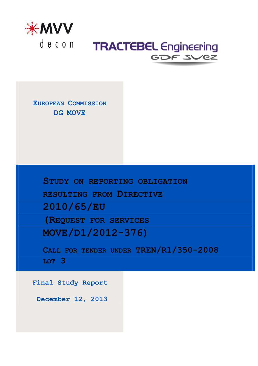 Study on Reporting Obligation Resulting from Directive 2010/65/Eu (Request for Services Move/D1/2012-376)